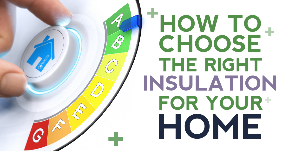 How to Choose The Right Insulation For Your Home