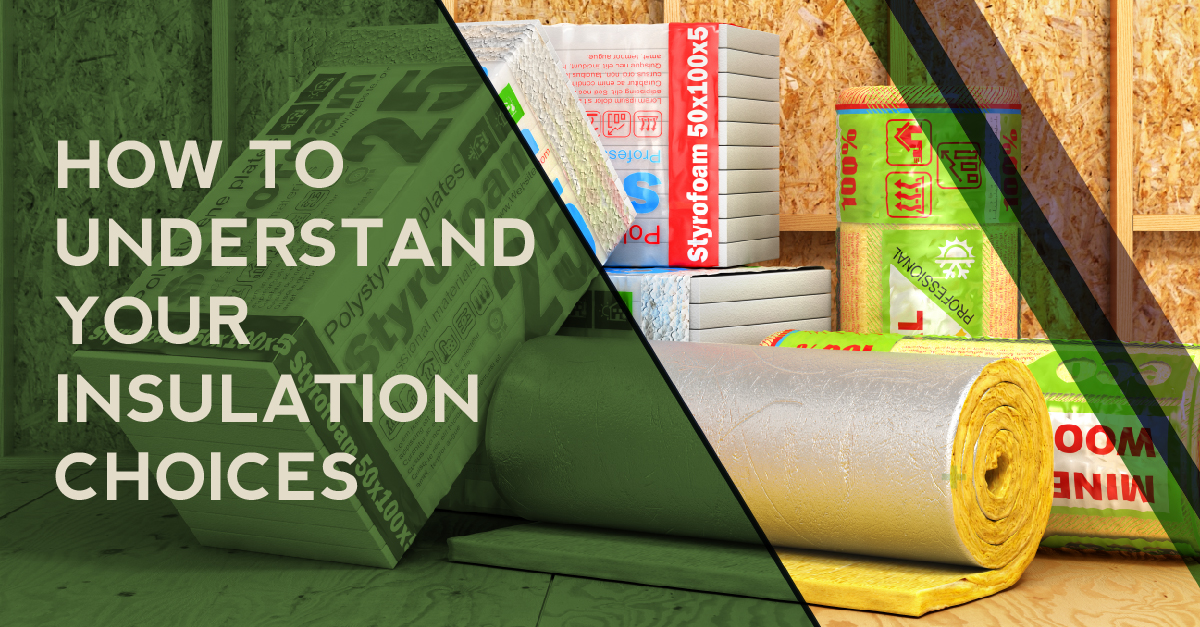 How To Understand Your Insulation Choices