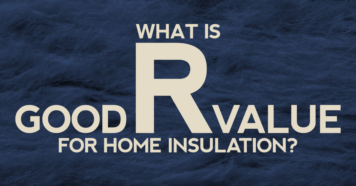 What Is Good R Value For Home Insulation?